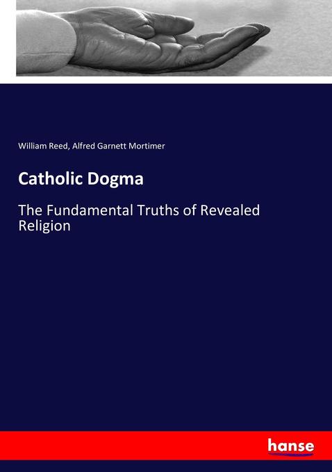 Catholic Dogma - William Reed/ Alfred Garnett Mortimer