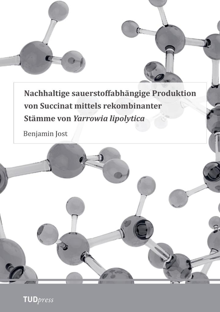 Nachhaltige sauerstoffabhängige Produktion von Succinat mittels rekombinanter Stämme von Yarrowia lipolytica