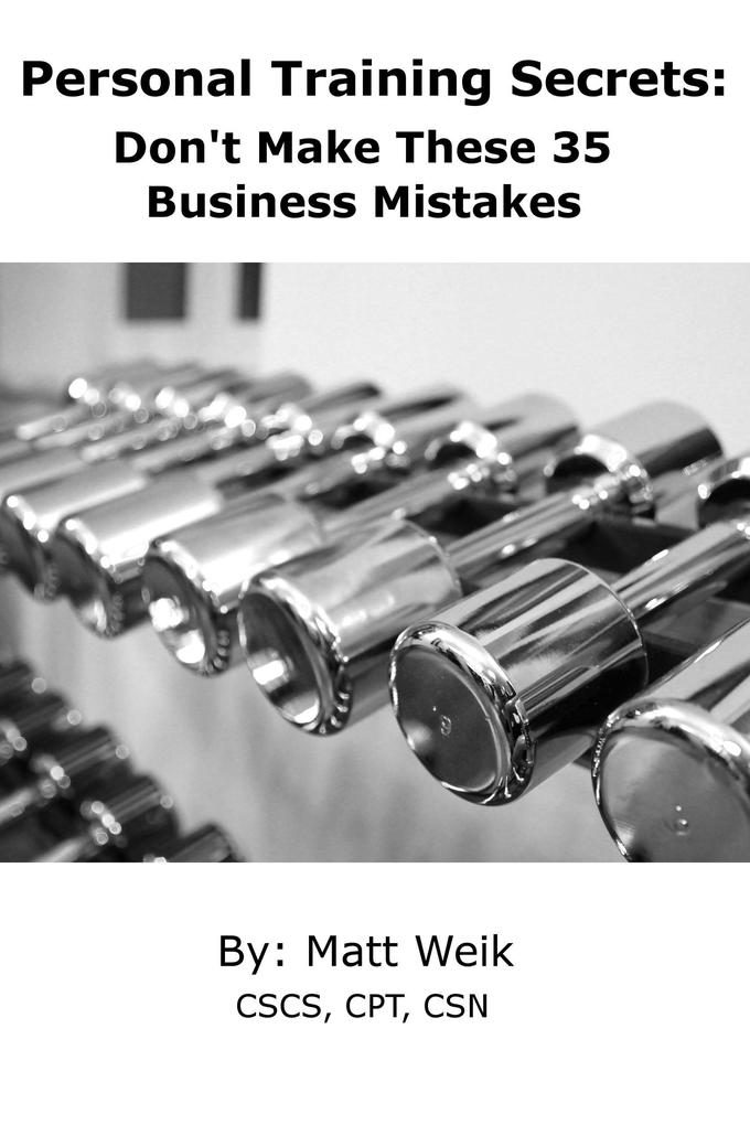 Personal Training Secrets: Don‘t Make These 35 Business Mistakes
