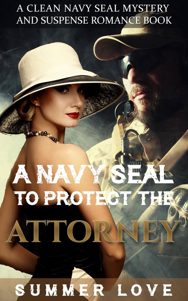 A Navy SEAL To Protect The Attorney (Navy Seals to Protect The Ladies #2)