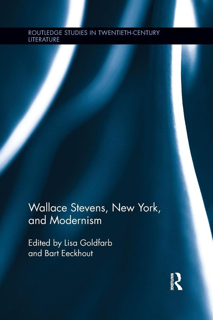 Wallace Stevens New York and Modernism