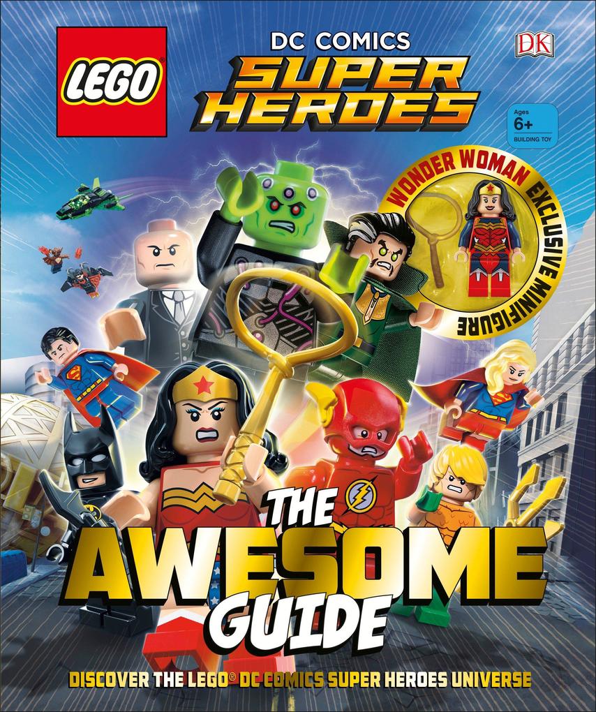 Lego(r) DC Comics Super Heroes the Awesome Guide [With Toy]