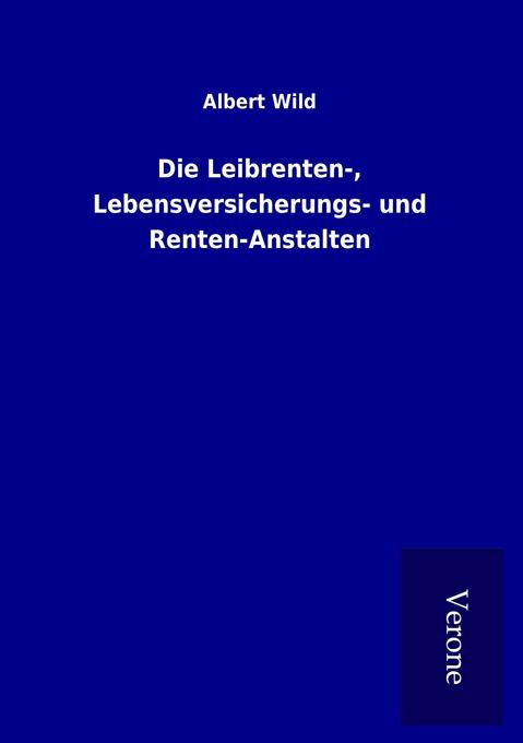 Die Leibrenten- Lebensversicherungs- und Renten-Anstalten