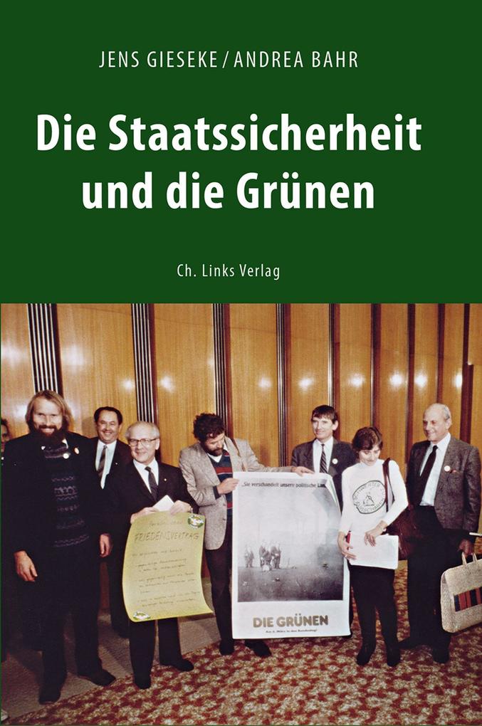 Die Staatssicherheit und die Grünen - Jens Gieseke/ Andrea Bahr