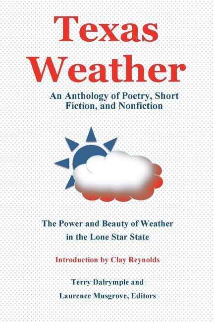 Texas Weather: An Anthology of Poetry Short Fiction and Nonfiction