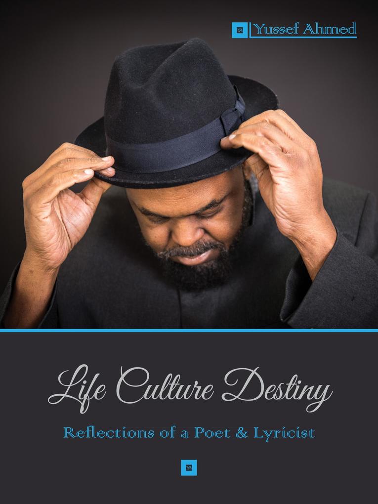 Life Culture Destiny: Reflections of a Poet and Lyricist