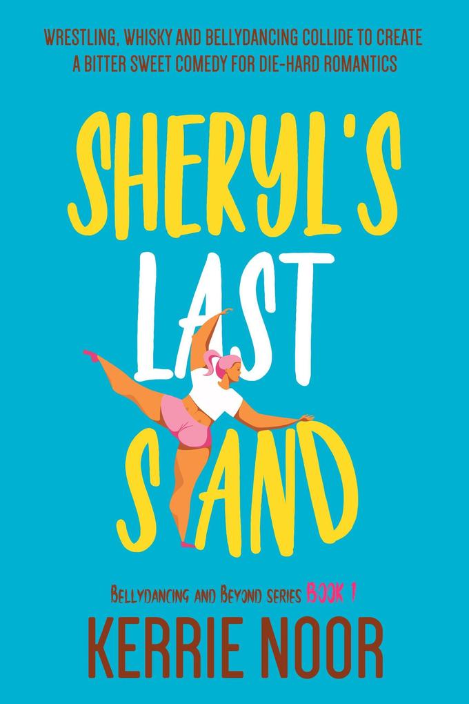 Sheryl‘s Last Stand (Bellydancing and Beyond #1)