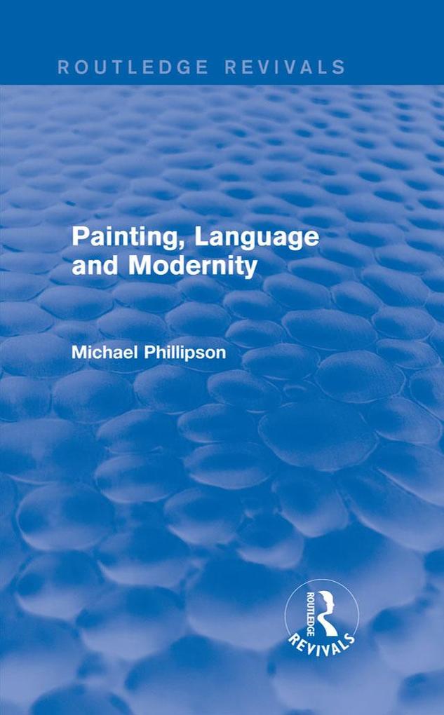 Routledge Revivals: Painting Language and Modernity (1985)