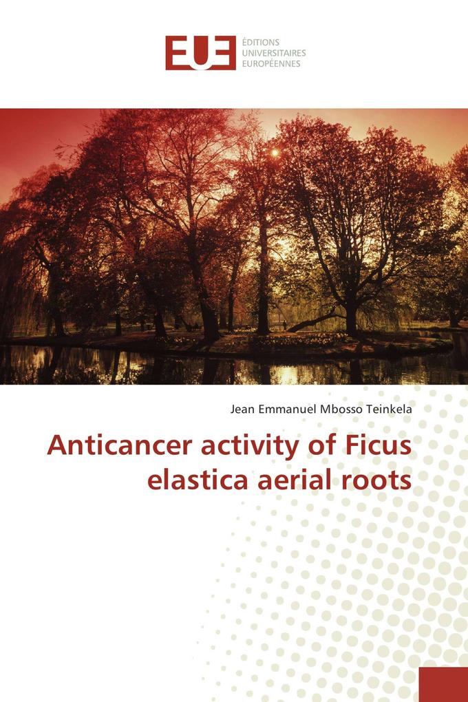 Anticancer activity of Ficus elastica aerial roots