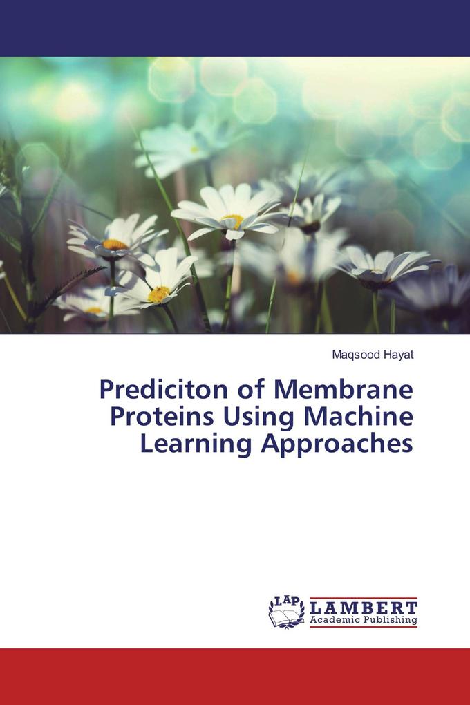 Prediciton of Membrane Proteins Using Machine Learning Approaches