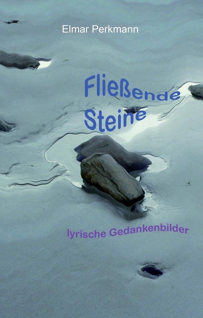 Fließende Steine als Buch von Elmar Perkmann - Elmar Perkmann