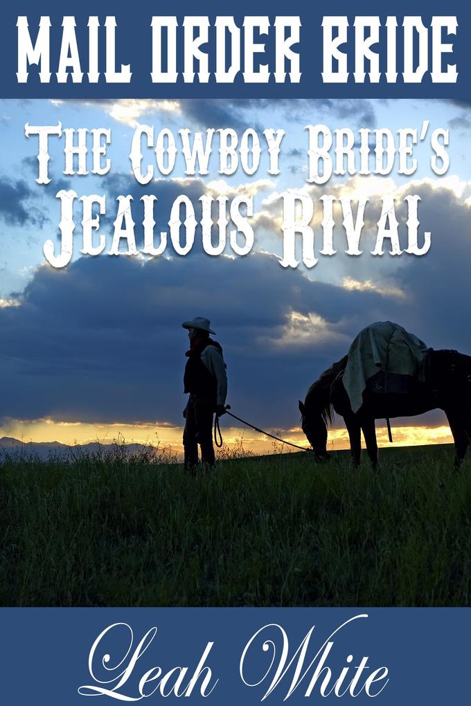 The Cowboy Bride‘s Jealous Rival (Mail Order Bride)