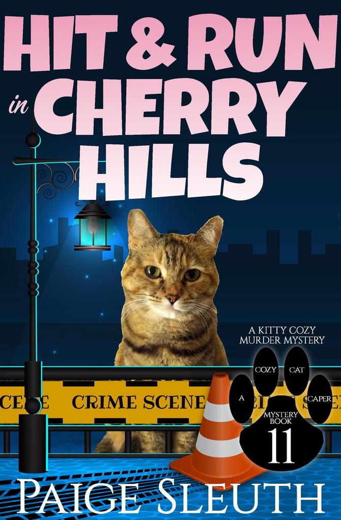 Hit and Run in Cherry Hills: A Kitty Cozy Murder Mystery (Cozy Cat Caper Mystery #11)