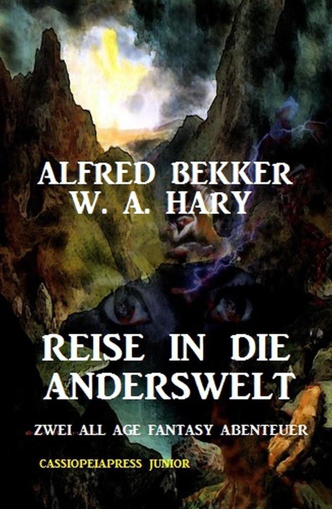 Reise in die Anderswelt: Zwei All Age Fantasy Abenteuer: Cassiopeiapress Junior (Alfred Bekker)
