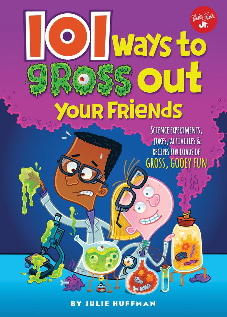 101 Ways to Gross Out Your Friends
