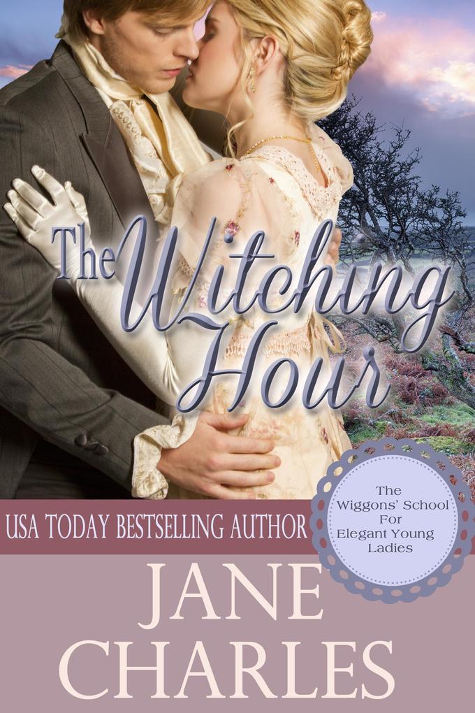 The Witching Hour (Wiggons‘ School for Elegant Young Ladies)