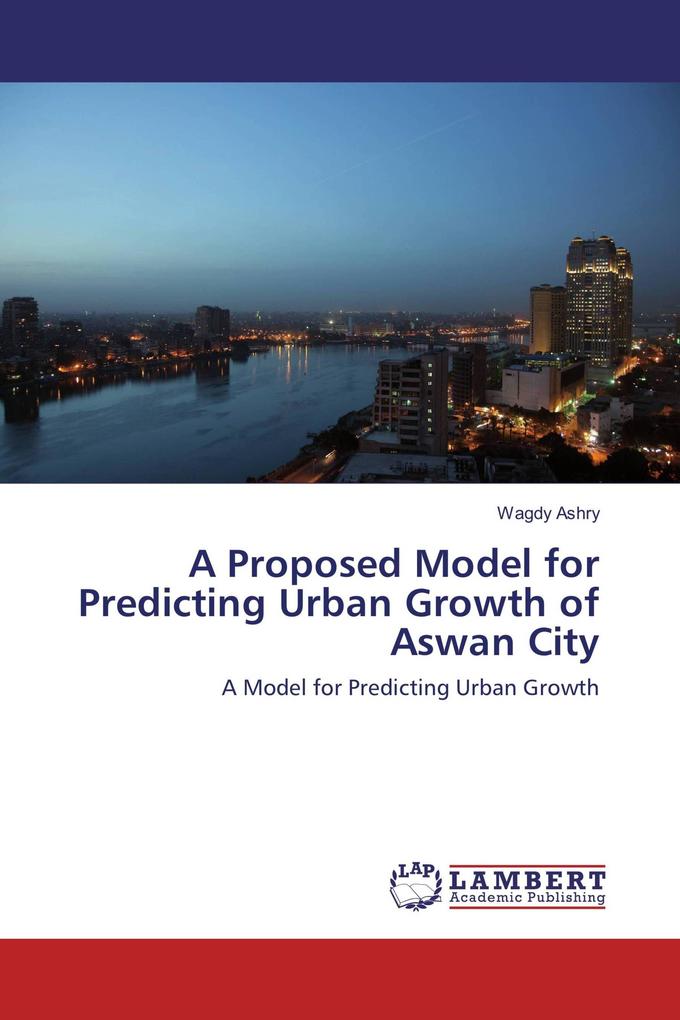 A Proposed Model for Predicting Urban Growth of Aswan City