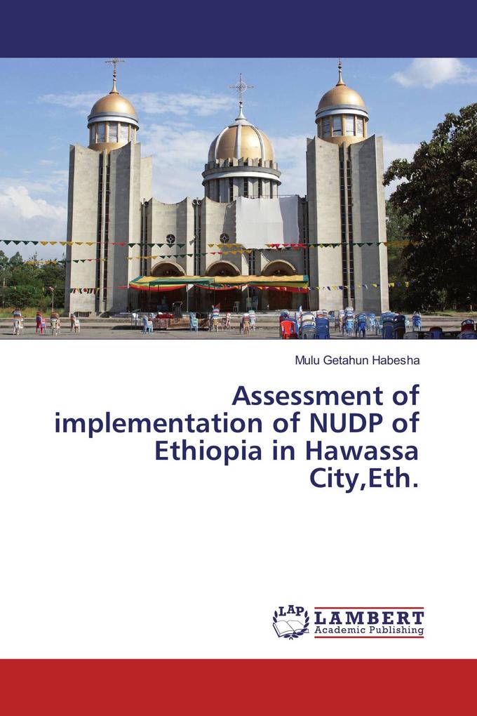 Assessment of implementation of NUDP of Ethiopia in Hawassa CityEth.
