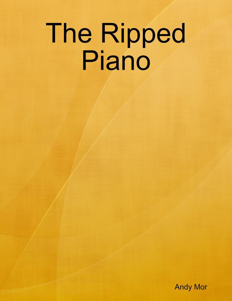The Ripped Piano