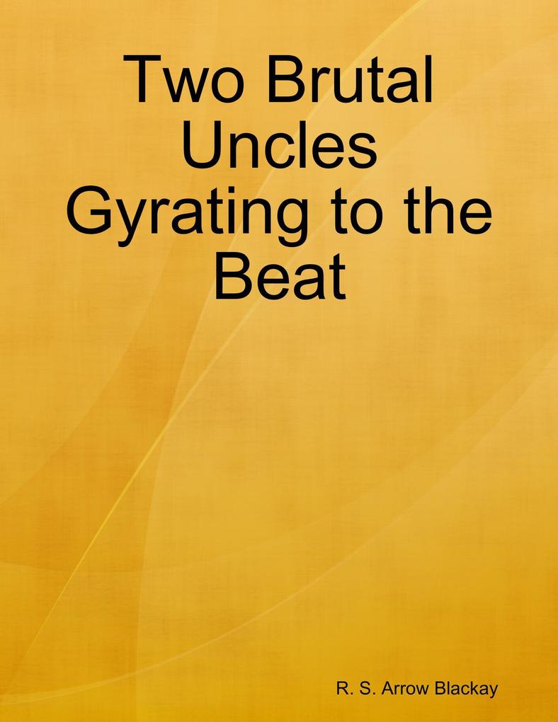 Two Brutal Uncles Gyrating to the Beat