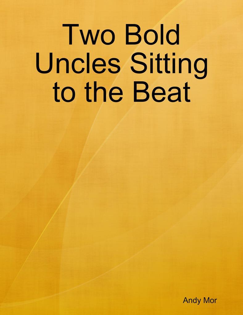 Two Bold Uncles Sitting to the Beat