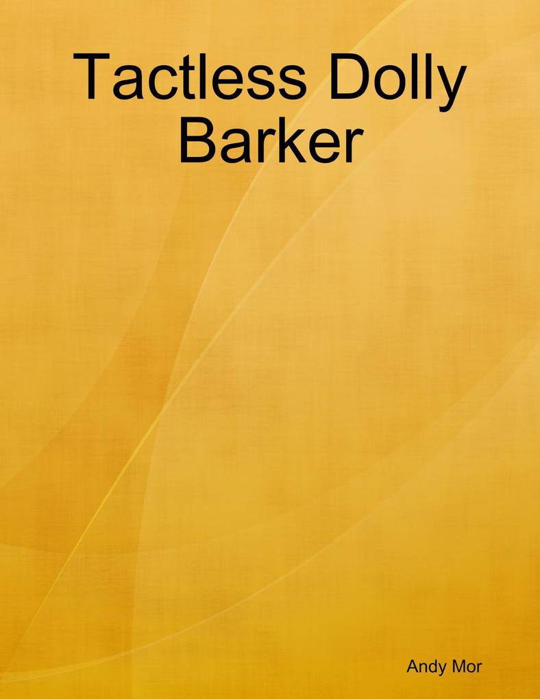 Tactless Dolly Barker