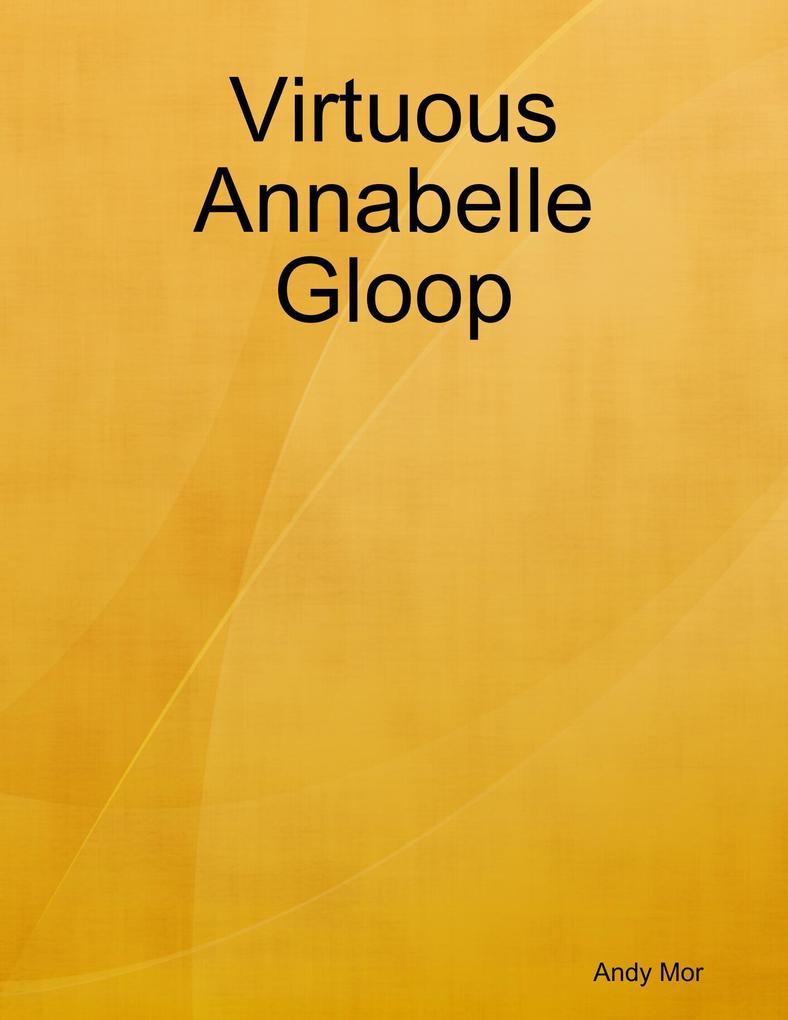 Virtuous Annabelle Gloop