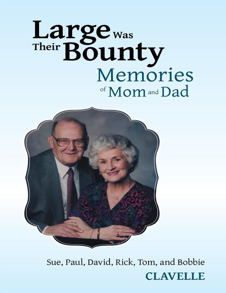 Large Was Their Bounty: Memories of Mom and Dad