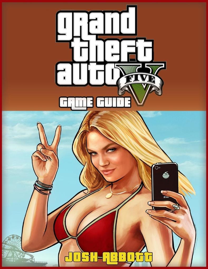 Grand Theft Auto V Five Game Guide