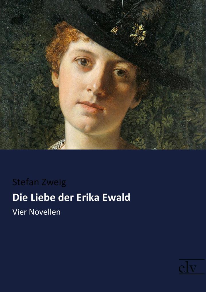 Die Liebe der Erika Ewald - Stefan Zweig