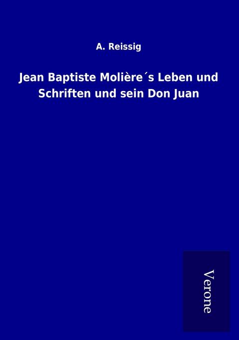 Jean Baptiste Molières Leben und Schriften und sein Don Juan
