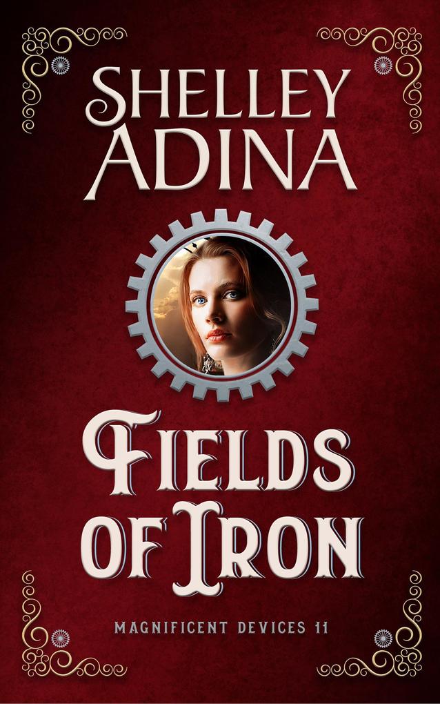 Fields of Iron: A steampunk adventure novel (Magnificent Devices #11)