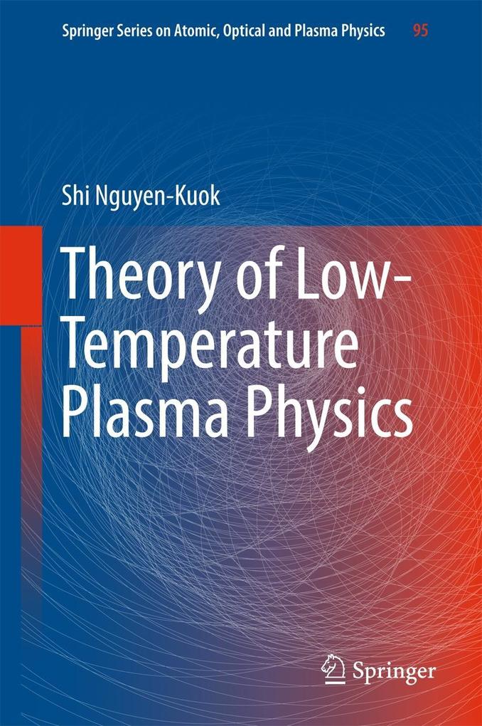 Theory of Low-Temperature Plasma Physics - Shi Nguyen-Kuok