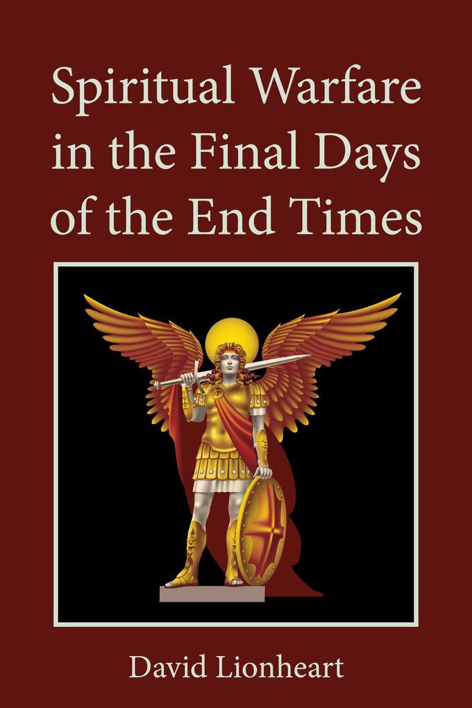 Spiritual Warfare in the Final Days of the End Times
