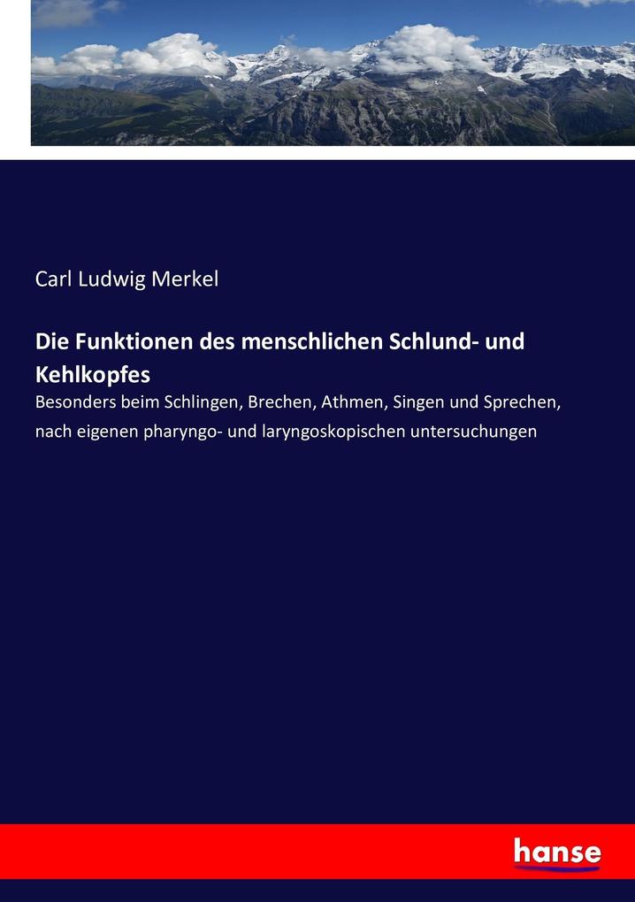 Image of Die Funktionen des menschlichen Schlund- und Kehlkopfes