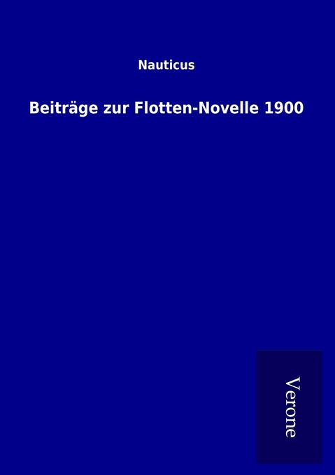 Beiträge zur Flotten-Novelle 1900