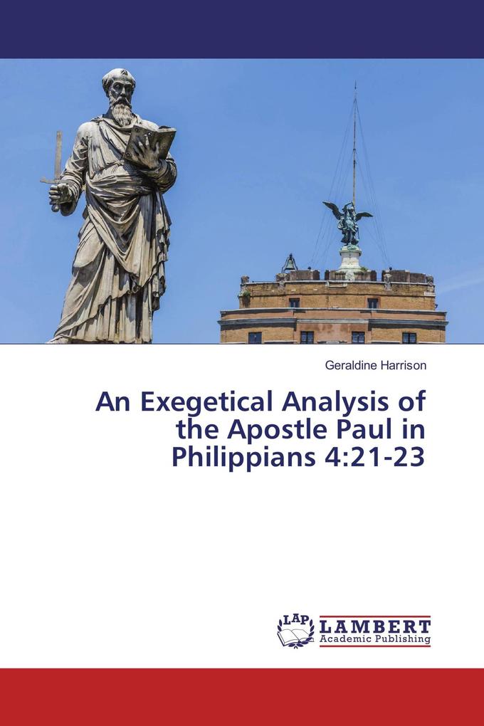 An Exegetical Analysis of the Apostle Paul in Philippians 4:21-23