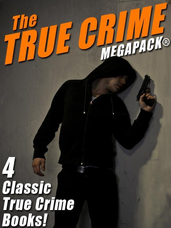 The True Crime MEGAPACK®: 4 Complete Books