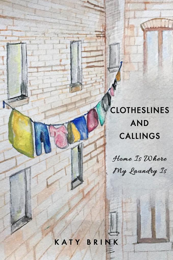 Clotheslines and Callings: Home Is Where My Laundry Is