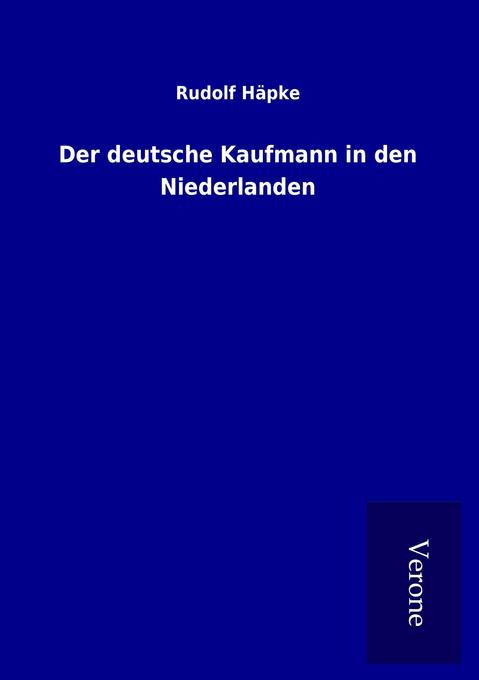 Der deutsche Kaufmann in den Niederlanden