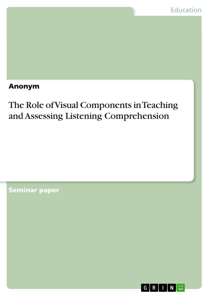 The Role of Visual Components in Teaching and Assessing Listening Comprehension