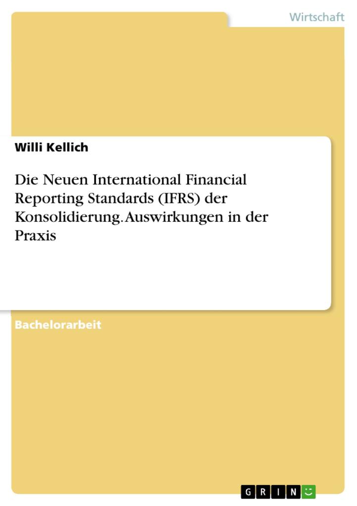 Die Neuen International Financial Reporting Standards (IFRS) der Konsolidierung. Auswirkungen in der Praxis