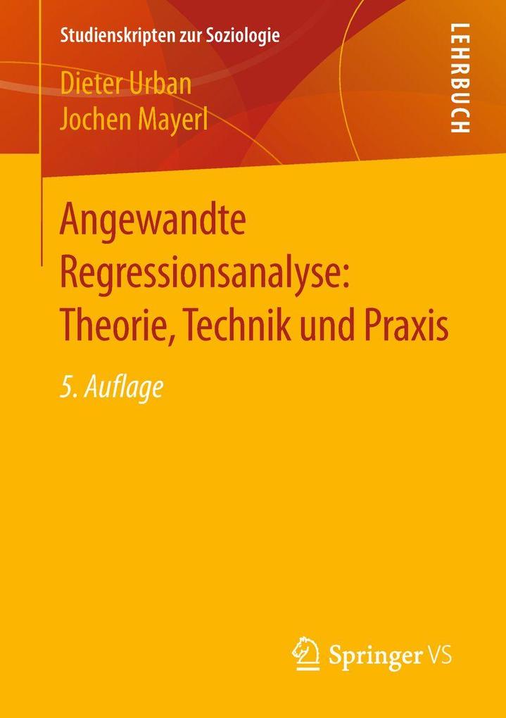 Angewandte Regressionsanalyse: Theorie Technik und Praxis