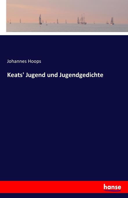 Keats‘ Jugend und Jugendgedichte