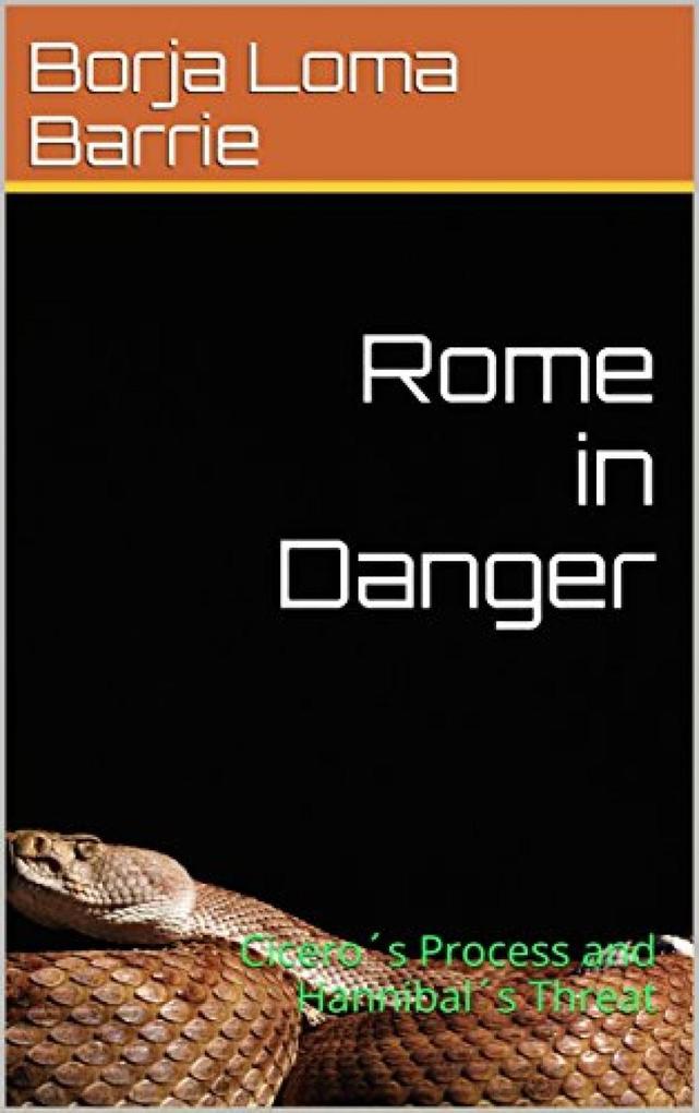 Rome in Danger. Cicero‘s Process and Hannibal‘s Threat
