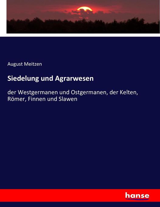 Siedelung und Agrarwesen - August Meitzen