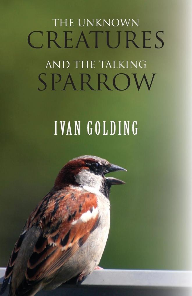 The Unknown Creatures and The Talking Sparrow
