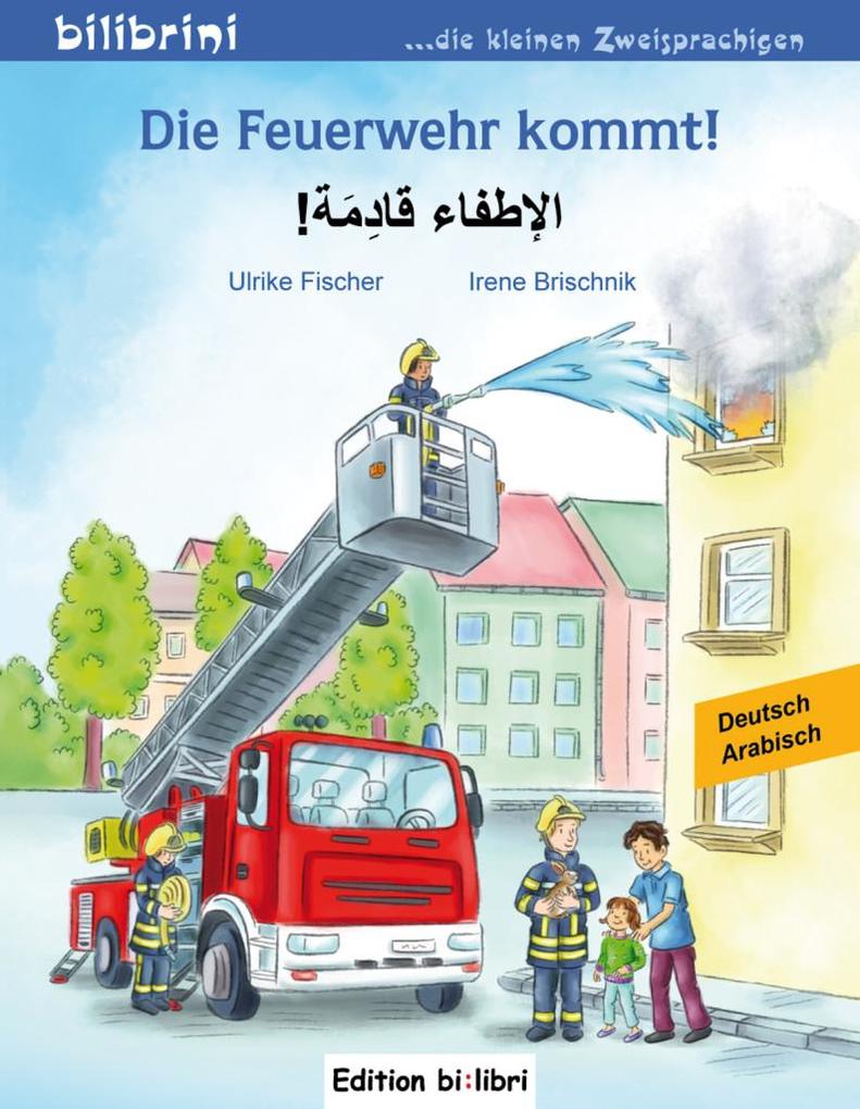 Image of Die Feuerwehr Kommt! Deutsch-Arabisch - Ulrike Fischer, Irene Brischnik, Geheftet