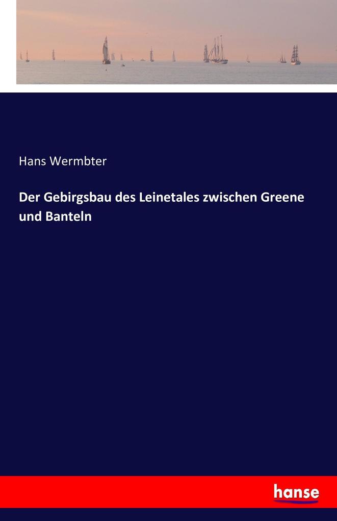 Image of Der Gebirgsbau des Leinetales zwischen Greene und Banteln