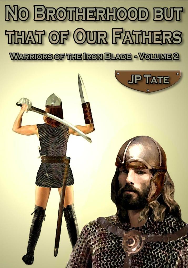No Brotherhood but that of Our Fathers (Warriors of the Iron Blade #2)